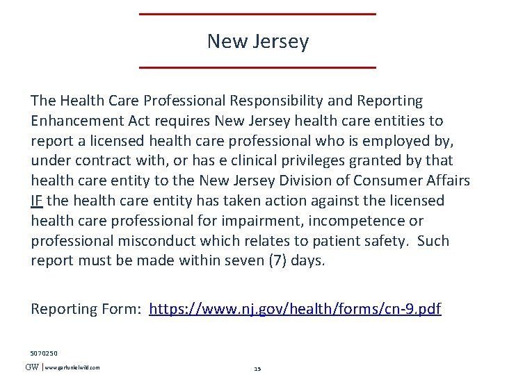 New Jersey The Health Care Professional Responsibility and Reporting Enhancement Act requires New Jersey