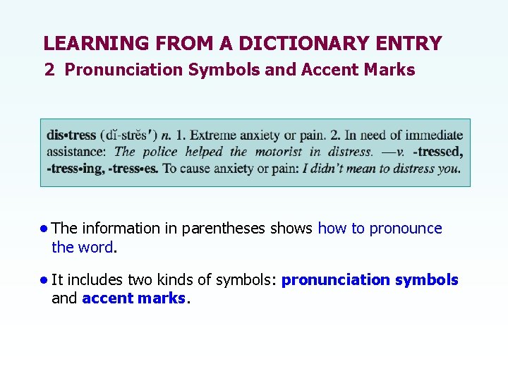LEARNING FROM A DICTIONARY ENTRY 2 Pronunciation Symbols and Accent Marks • The information