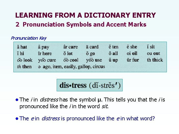 LEARNING FROM A DICTIONARY ENTRY 2 Pronunciation Symbols and Accent Marks Pronunciation Key •