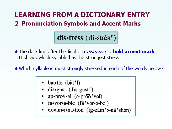 LEARNING FROM A DICTIONARY ENTRY 2 Pronunciation Symbols and Accent Marks • The dark