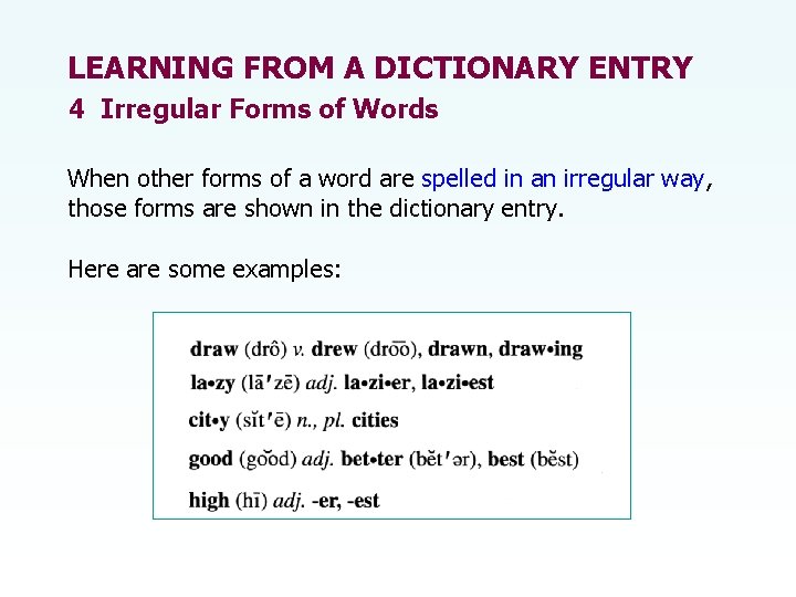 LEARNING FROM A DICTIONARY ENTRY 4 Irregular Forms of Words When other forms of