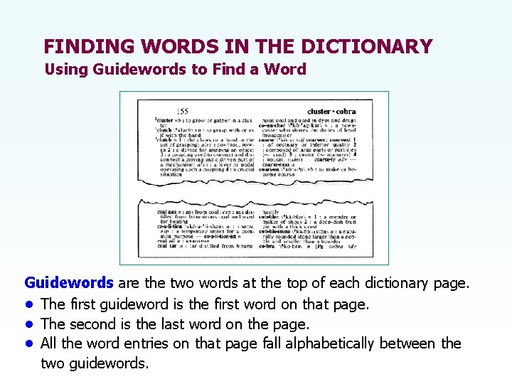 FINDING WORDS IN THE DICTIONARY Using Guidewords to Find a Word Guidewords are the