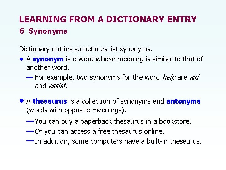 LEARNING FROM A DICTIONARY ENTRY 6 Synonyms Dictionary entries sometimes list synonyms. • A