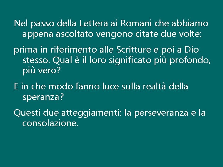 Nel passo della Lettera ai Romani che abbiamo appena ascoltato vengono citate due volte: