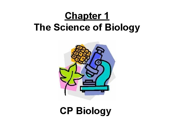 Chapter 1 The Science of Biology CP Biology 