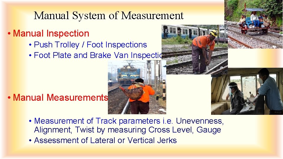 Manual System of Measurement • Manual Inspection • Push Trolley / Foot Inspections •