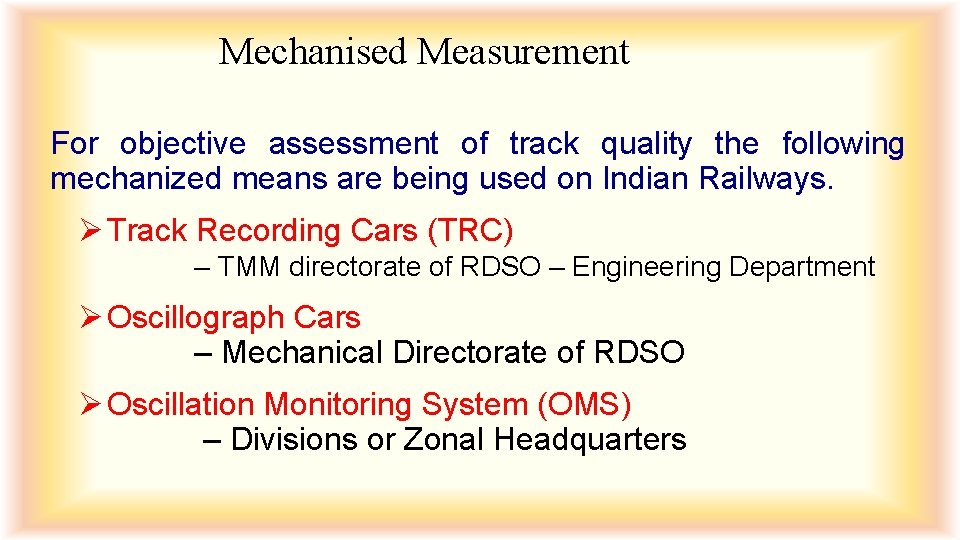 Mechanised Measurement For objective assessment of track quality the following mechanized means are being