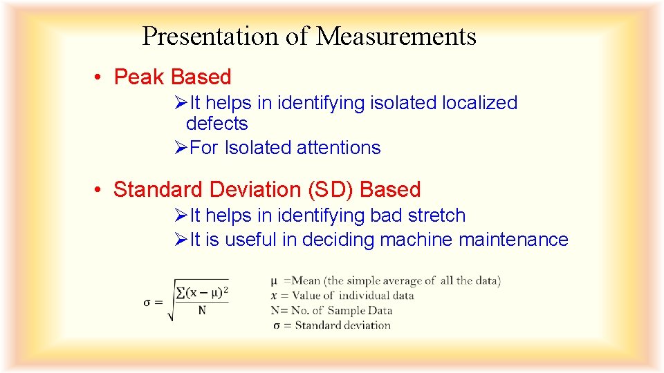 Presentation of Measurements • Peak Based ØIt helps in identifying isolated localized defects ØFor