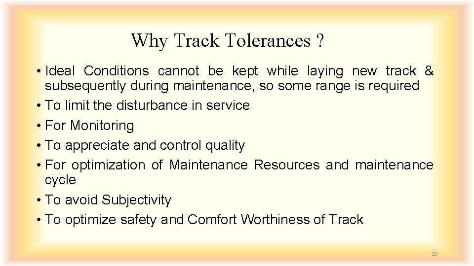 Why Track Tolerances ? • Ideal Conditions cannot be kept while laying new track