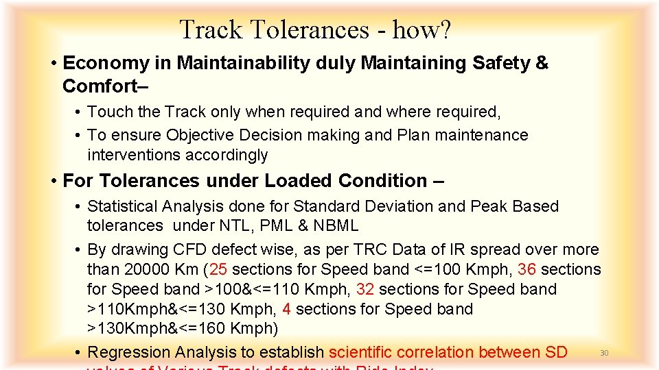 Track Tolerances - how? • Economy in Maintainability duly Maintaining Safety & Comfort– •