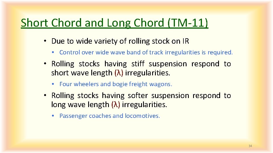 Short Chord and Long Chord (TM-11) • Due to wide variety of rolling stock