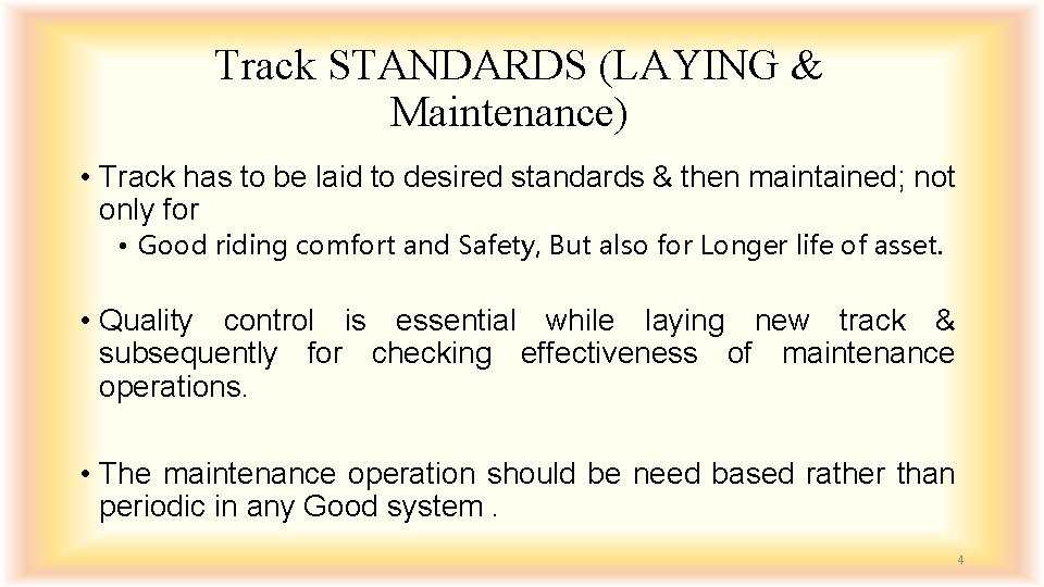 Track STANDARDS (LAYING & Maintenance) • Track has to be laid to desired standards