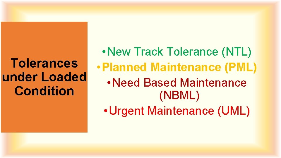  • New Track Tolerance (NTL) Tolerances • Planned Maintenance (PML) under Loaded •