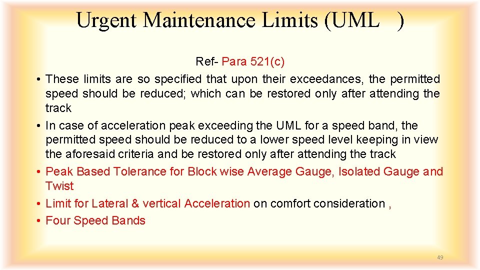 Urgent Maintenance Limits (UML ) • • • Ref- Para 521(c) These limits are