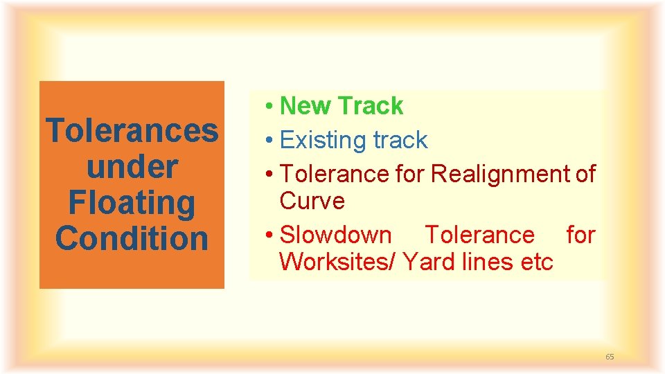 Tolerances under Floating Condition • New Track • Existing track • Tolerance for Realignment