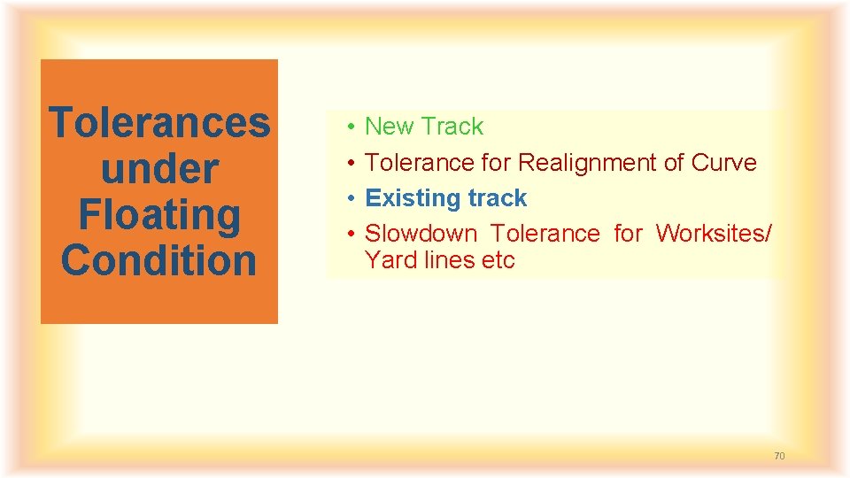 Tolerances under Floating Condition • • New Track Tolerance for Realignment of Curve Existing