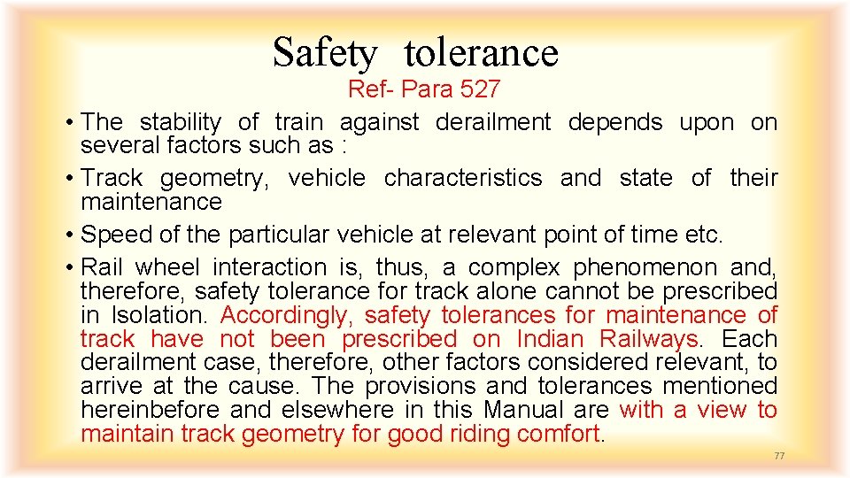 Safety tolerance Ref- Para 527 • The stability of train against derailment depends upon