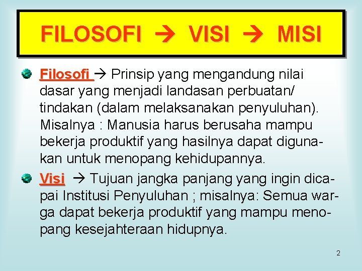 FILOSOFI VISI MISI Filosofi Prinsip yang mengandung nilai dasar yang menjadi landasan perbuatan/ tindakan