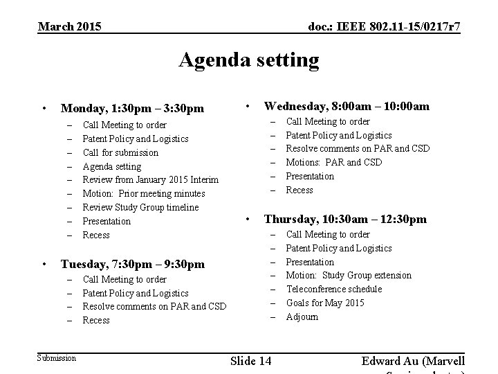 doc. : IEEE 802. 11 -15/0217 r 7 March 2015 Agenda setting • Monday, doc. : IEEE 802. 11 -15/0217 r 7 March 2015 Agenda setting • Monday,