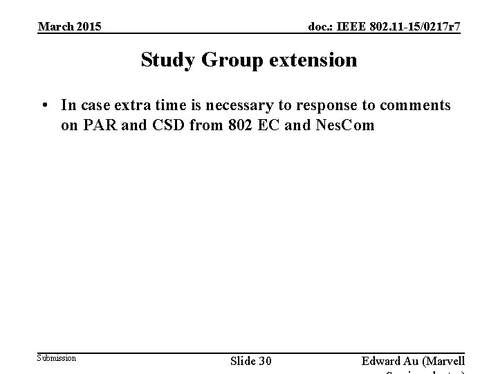 doc. : IEEE 802. 11 -15/0217 r 7 March 2015 Study Group extension •