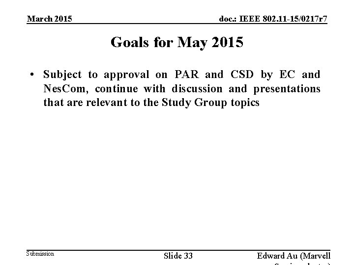 doc. : IEEE 802. 11 -15/0217 r 7 March 2015 Goals for May 2015 doc. : IEEE 802. 11 -15/0217 r 7 March 2015 Goals for May 2015