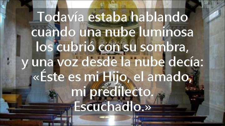 Todavía estaba hablando cuando una nube luminosa los cubrió con su sombra, y una