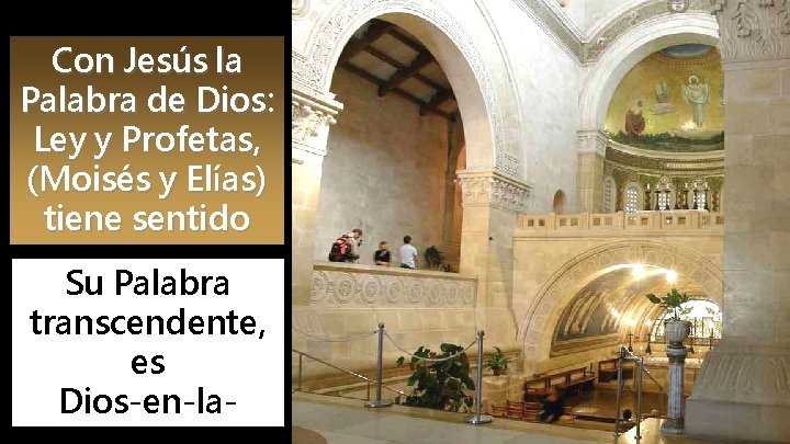 Con Jesús la Palabra de Dios: Ley y Profetas, (Moisés y Elías) tiene sentido