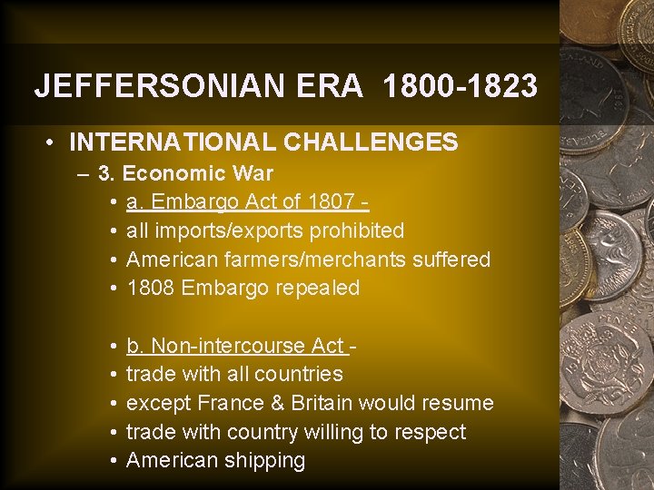 JEFFERSONIAN ERA 1800 -1823 • INTERNATIONAL CHALLENGES – 3. Economic War • a. Embargo