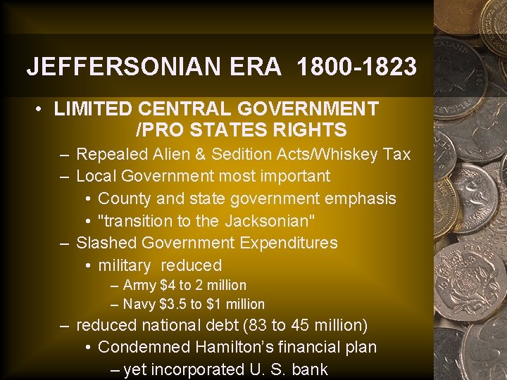 JEFFERSONIAN ERA 1800 -1823 • LIMITED CENTRAL GOVERNMENT /PRO STATES RIGHTS – Repealed Alien
