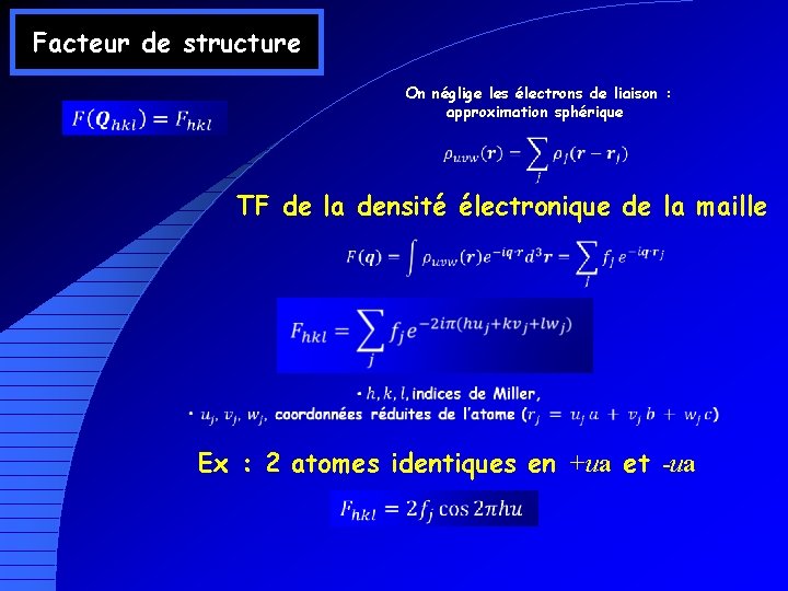 Facteur de structure On néglige les électrons de liaison : approximation sphérique TF de