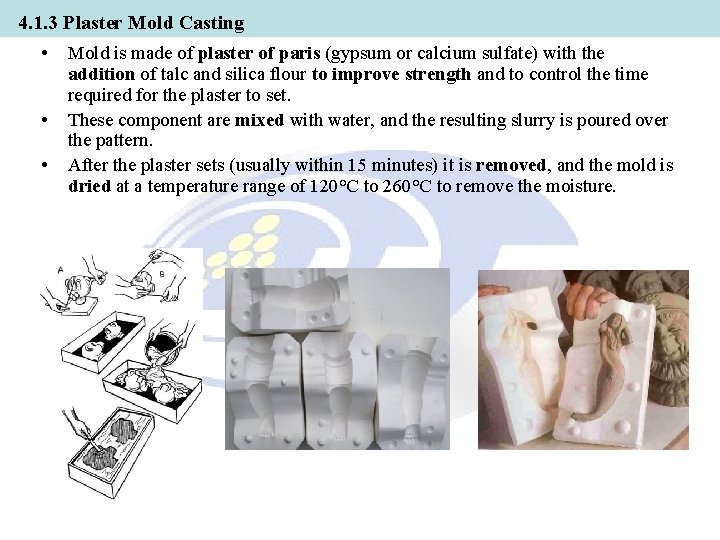4. 1. 3 Plaster Mold Casting • • • Mold is made of plaster 4. 1. 3 Plaster Mold Casting • • • Mold is made of plaster
