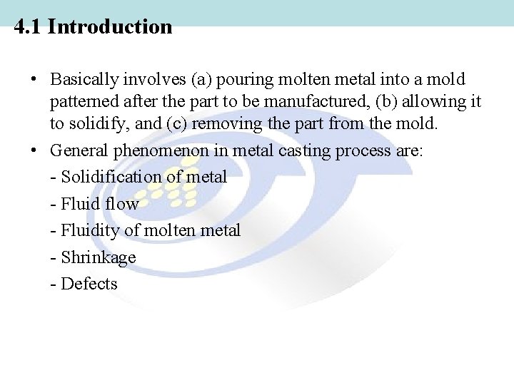 4. 1 Introduction • Basically involves (a) pouring molten metal into a mold patterned 4. 1 Introduction • Basically involves (a) pouring molten metal into a mold patterned