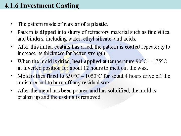 4. 1. 6 Investment Casting • The pattern made of wax or of a 4. 1. 6 Investment Casting • The pattern made of wax or of a