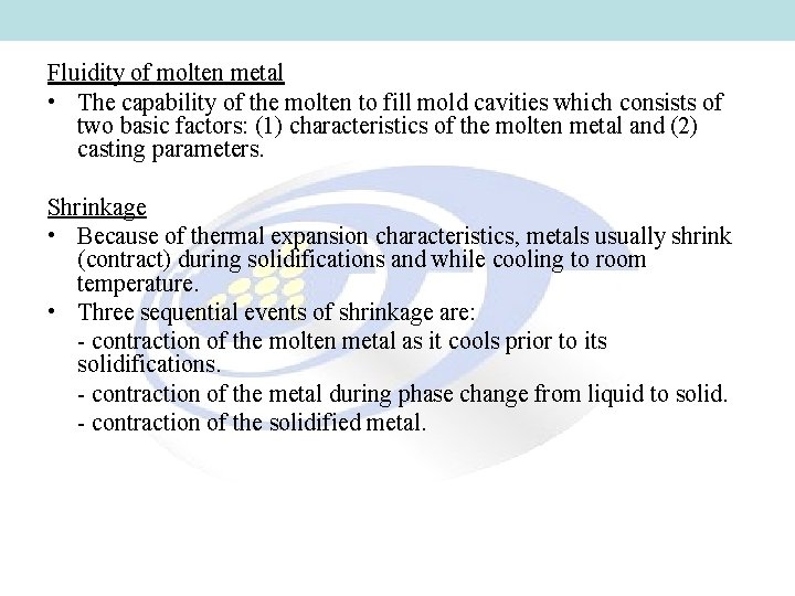 Fluidity of molten metal • The capability of the molten to fill mold cavities Fluidity of molten metal • The capability of the molten to fill mold cavities