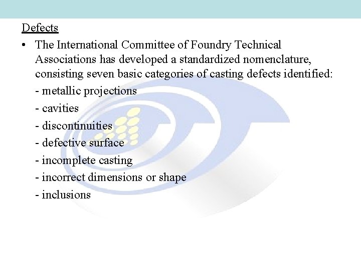 Defects • The International Committee of Foundry Technical Associations has developed a standardized nomenclature, Defects • The International Committee of Foundry Technical Associations has developed a standardized nomenclature,