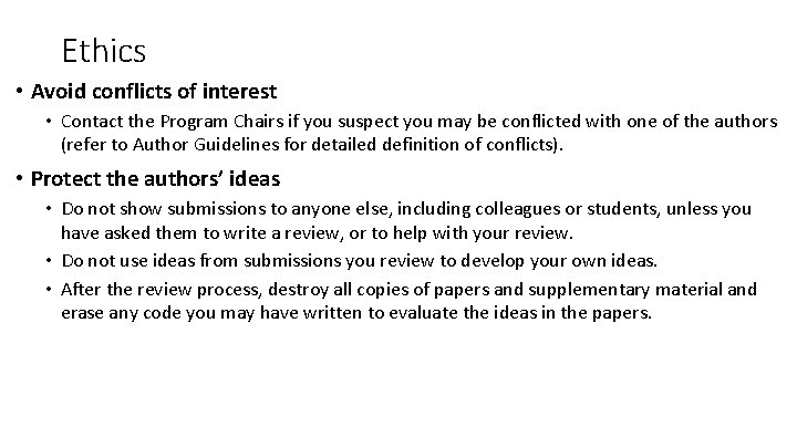 Ethics • Avoid conflicts of interest • Contact the Program Chairs if you suspect