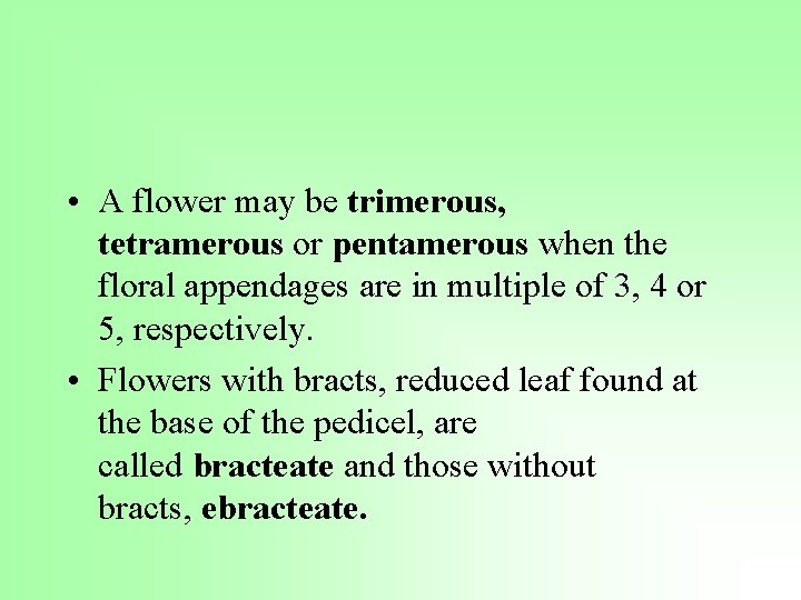  • A flower may be trimerous, tetramerous or pentamerous when the floral appendages