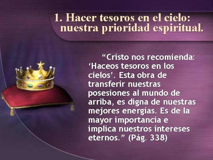 1. Hacer tesoros en el cielo: nuestra prioridad espiritual. “Cristo nos recomienda: ‘Haceos tesoros