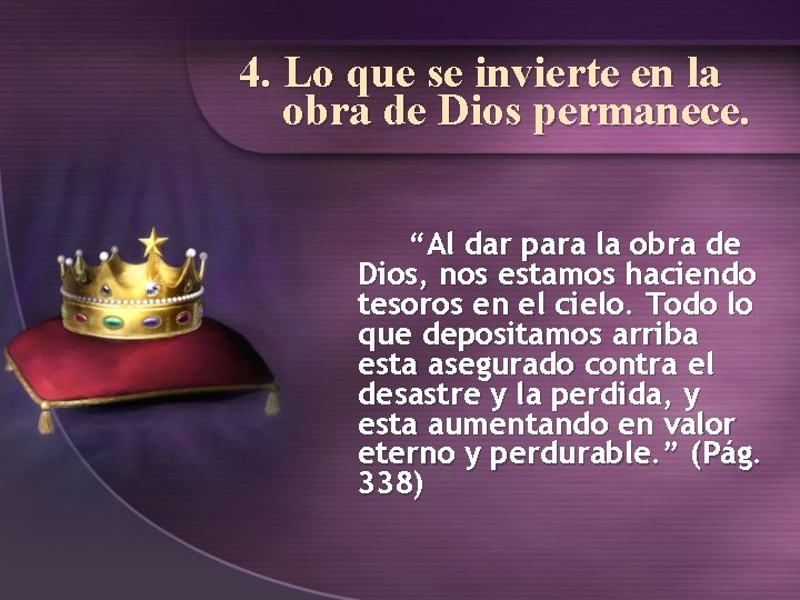 4. Lo que se invierte en la obra de Dios permanece. “Al dar para