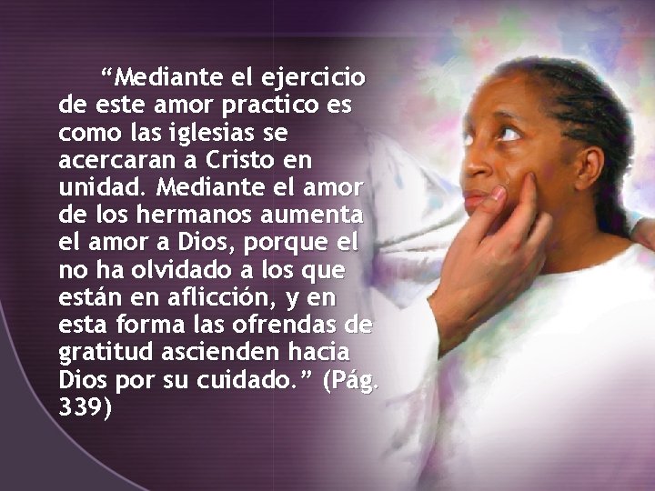 “Mediante el ejercicio de este amor practico es como las iglesias se acercaran a