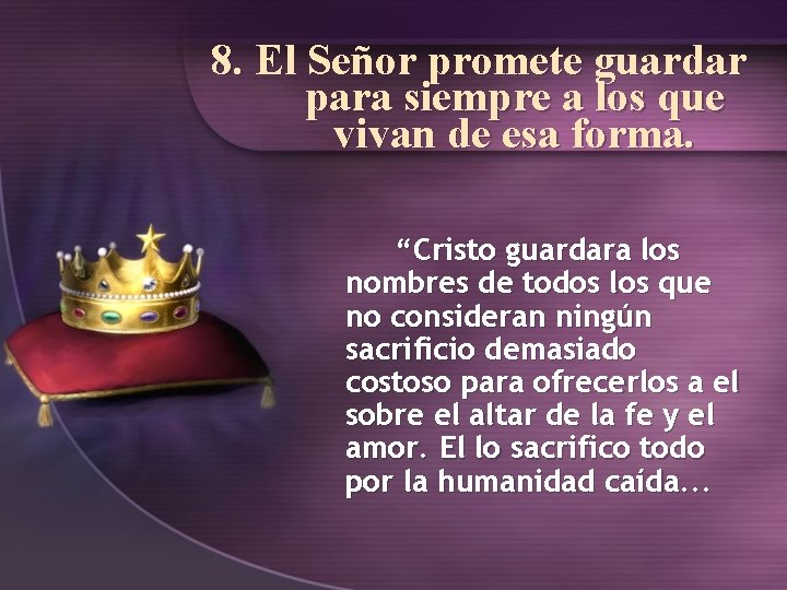 8. El Señor promete guardar para siempre a los que vivan de esa forma.