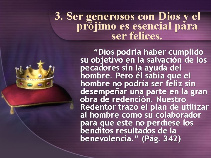 3. Ser generosos con Dios y el prójimo es esencial para ser felices. “Dios