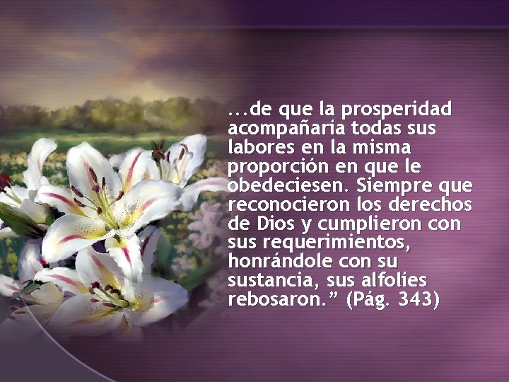 . . . de que la prosperidad acompañaría todas sus labores en la misma