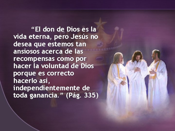 “El don de Dios es la vida eterna, pero Jesús no desea que estemos