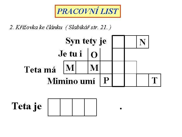 PRACOVNÍ LIST 2. Křížovka ke článku ( Slabikář str. 21. ) Syn tety je