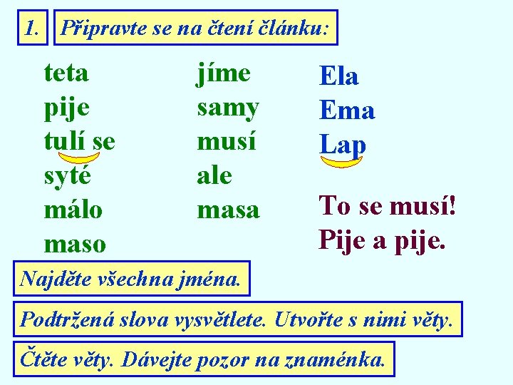 1. Připravte se na čtení článku: teta pije tulí se syté málo maso jíme