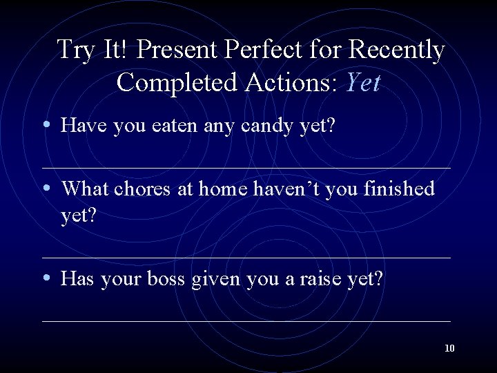 Try It! Present Perfect for Recently Completed Actions: Yet • Have you eaten any Try It! Present Perfect for Recently Completed Actions: Yet • Have you eaten any