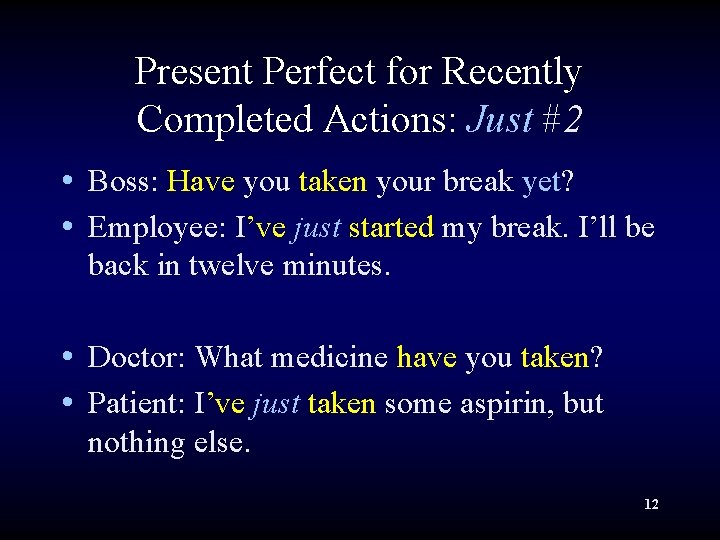 Present Perfect for Recently Completed Actions: Just #2 • Boss: Have you taken your Present Perfect for Recently Completed Actions: Just #2 • Boss: Have you taken your