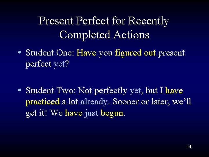 Present Perfect for Recently Completed Actions • Student One: Have you figured out present Present Perfect for Recently Completed Actions • Student One: Have you figured out present