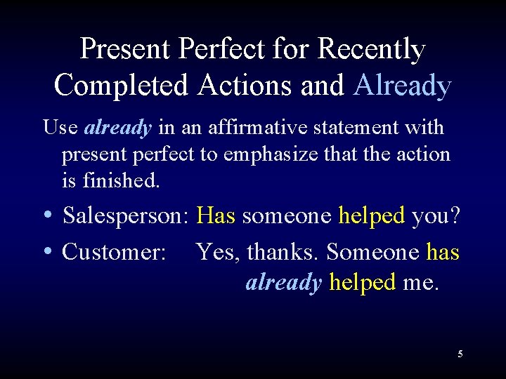 Present Perfect for Recently Completed Actions and Already Use already in an affirmative statement Present Perfect for Recently Completed Actions and Already Use already in an affirmative statement